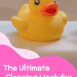 rubber duck on the side of a tub with label "The Ultimate Cleaning Hack for Bath Toys"